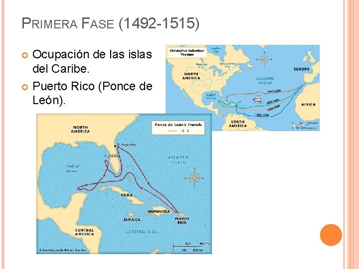 PRIMERA FASE (1492 -1515) Ocupación de las islas del Caribe. Puerto Rico (Ponce de
