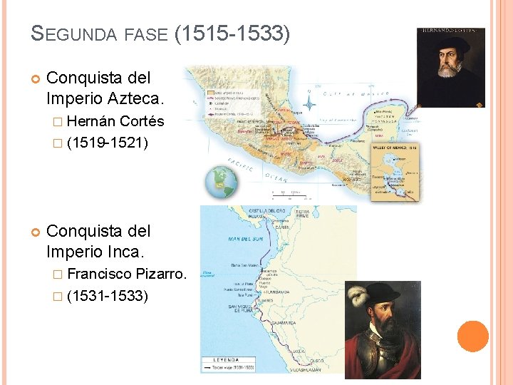 SEGUNDA FASE (1515 -1533) Conquista del Imperio Azteca. � Hernán Cortés � (1519 -1521)