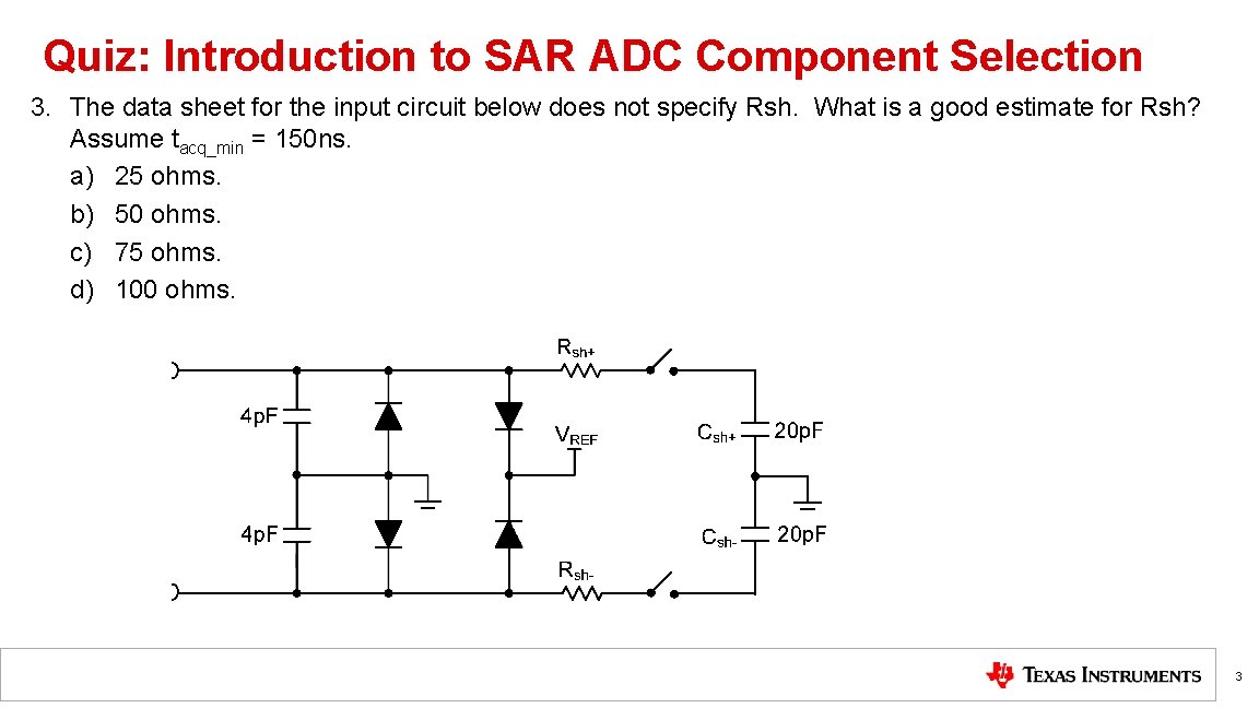 Quiz: Introduction to SAR ADC Component Selection 3. The data sheet for the input