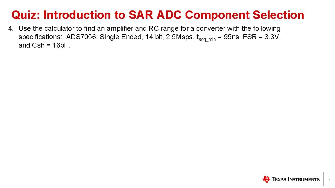 Quiz: Introduction to SAR ADC Component Selection 4. Use the calculator to find an