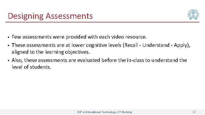 Designing Assessments § § § Few assessments were provided with each video resource. These