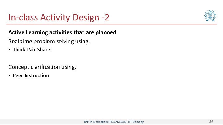 In-class Activity Design -2 Active Learning activities that are planned Real time problem solving