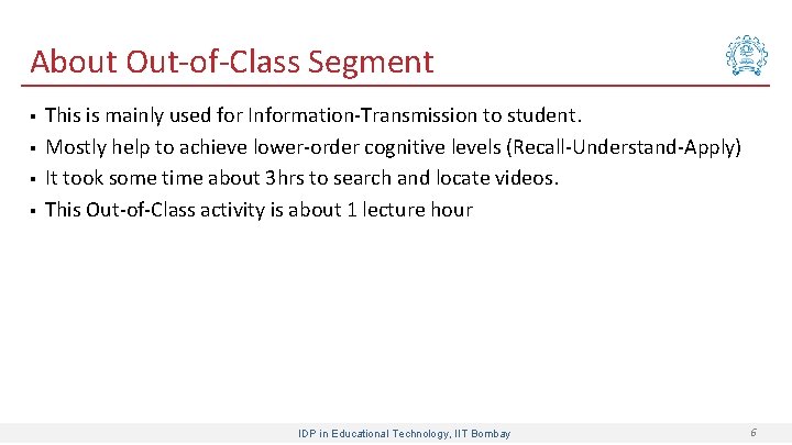 About Out-of-Class Segment § § This is mainly used for Information-Transmission to student. Mostly