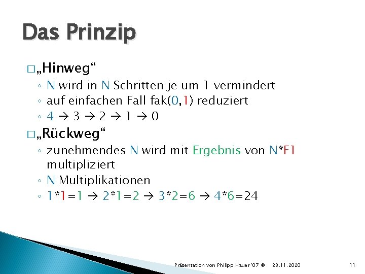 Das Prinzip � „Hinweg“ ◦ N wird in N Schritten je um 1 vermindert