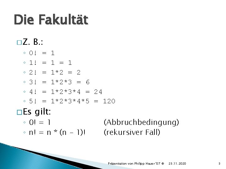 Die Fakultät � Z. ◦ ◦ ◦ B. : 0! 1! 2! 3! 4!