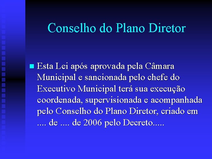 Conselho do Plano Diretor n Esta Lei após aprovada pela Câmara Municipal e sancionada