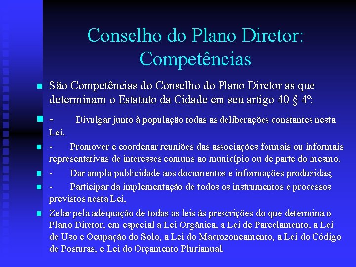 Conselho do Plano Diretor: Competências n São Competências do Conselho do Plano Diretor as