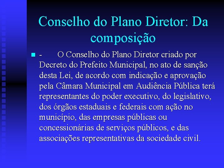 Conselho do Plano Diretor: Da composição n - O Conselho do Plano Diretor criado