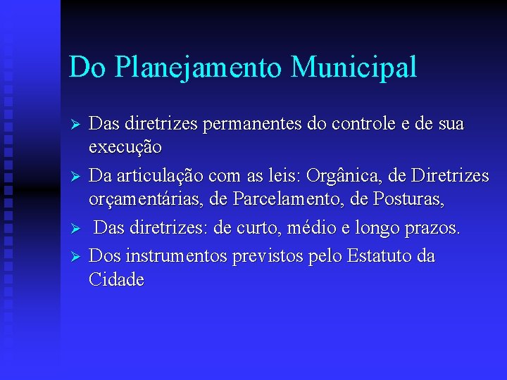 Do Planejamento Municipal Ø Ø Das diretrizes permanentes do controle e de sua execução