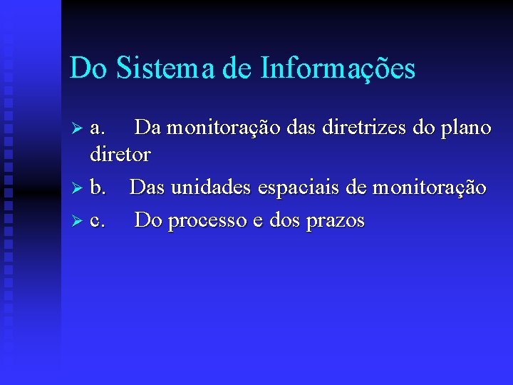 Do Sistema de Informações Ø a. Da monitoração das diretrizes do plano diretor Ø