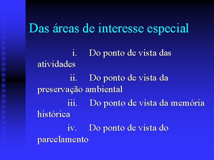 Das áreas de interesse especial i. Do ponto de vista das atividades ii. Do