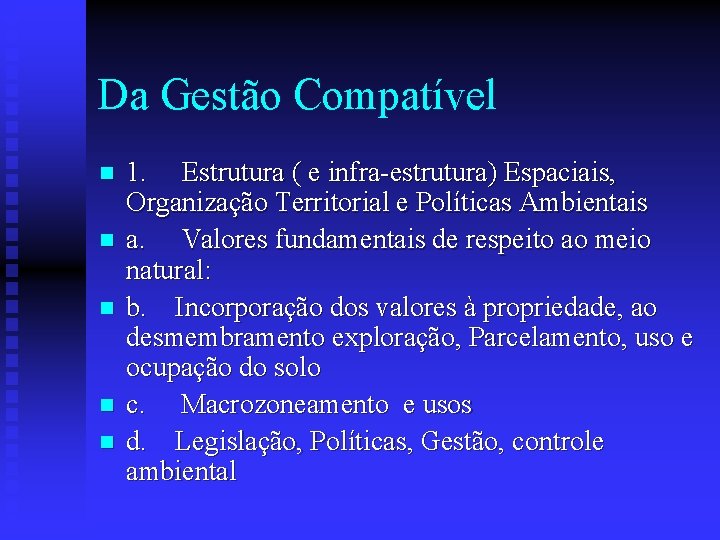 Da Gestão Compatível n n n 1. Estrutura ( e infra-estrutura) Espaciais, Organização Territorial