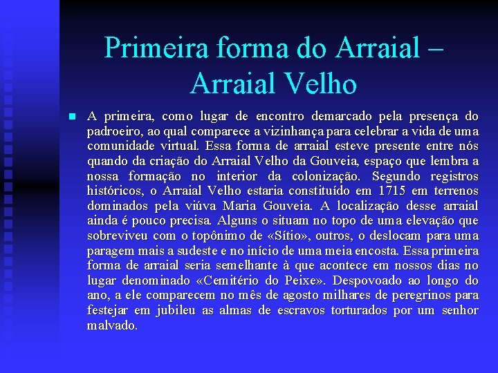 Primeira forma do Arraial – Arraial Velho n A primeira, como lugar de encontro