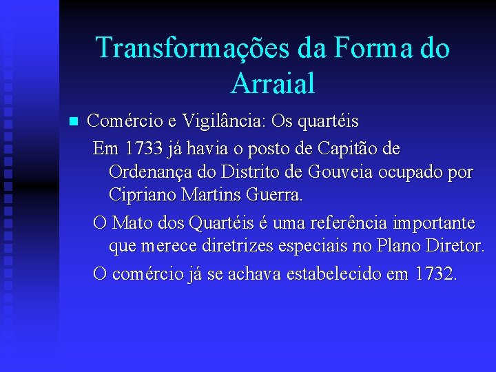 Transformações da Forma do Arraial n Comércio e Vigilância: Os quartéis Em 1733 já