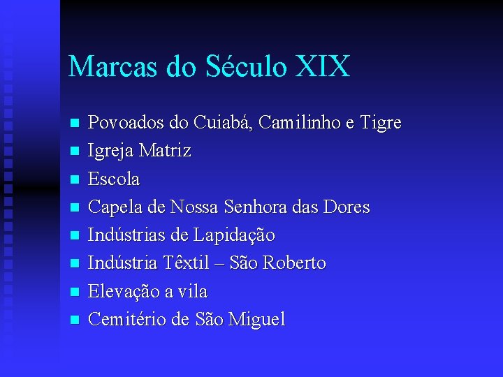 Marcas do Século XIX n n n n Povoados do Cuiabá, Camilinho e Tigre