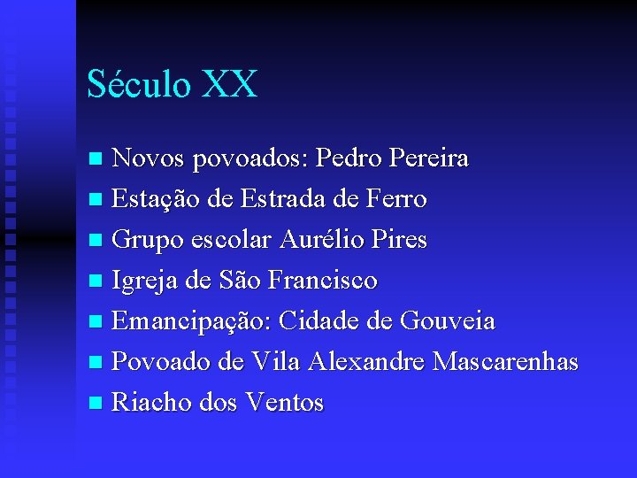 Século XX Novos povoados: Pedro Pereira n Estação de Estrada de Ferro n Grupo