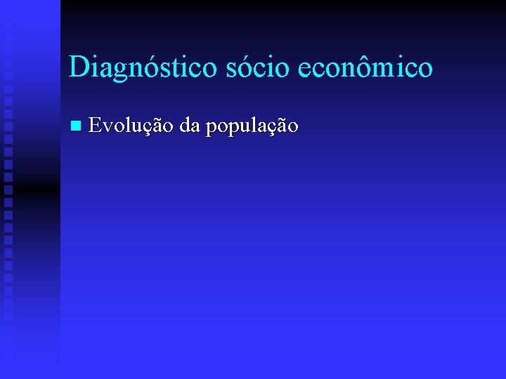 Diagnóstico sócio econômico n Evolução da população 