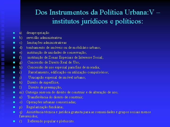 Dos Instrumentos da Política Urbana: V – institutos jurídicos e políticos: n a) desapropriação