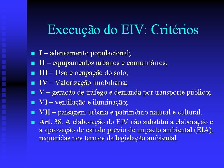 Execução do EIV: Critérios n n n n I – adensamento populacional; II –