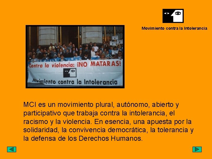 Movimiento contra la Intolerancia MCI es un movimiento plural, autónomo, abierto y participativo que