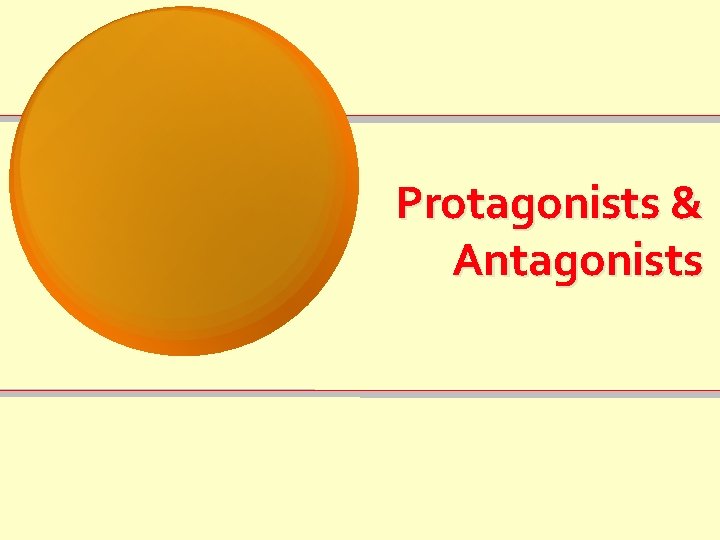 Protagonists & Antagonists 