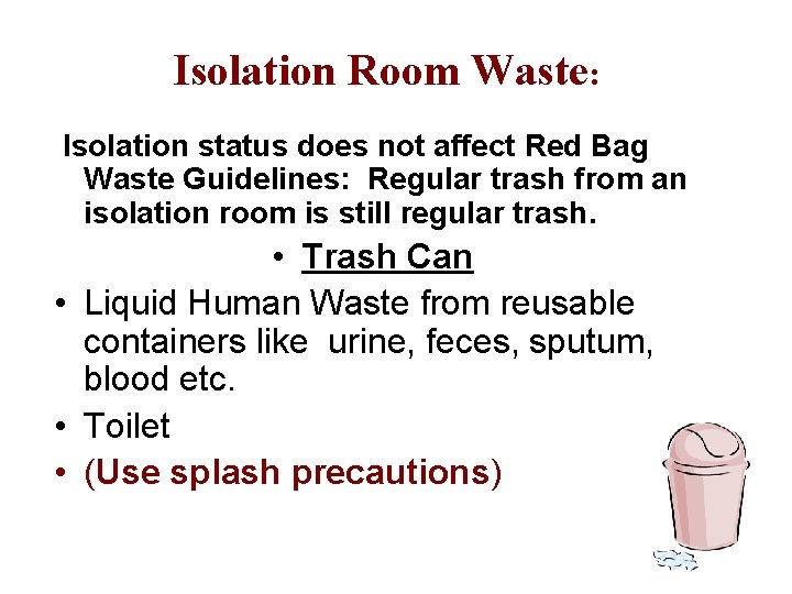 Isolation Room Waste: Isolation status does not affect Red Bag Waste Guidelines: Regular trash