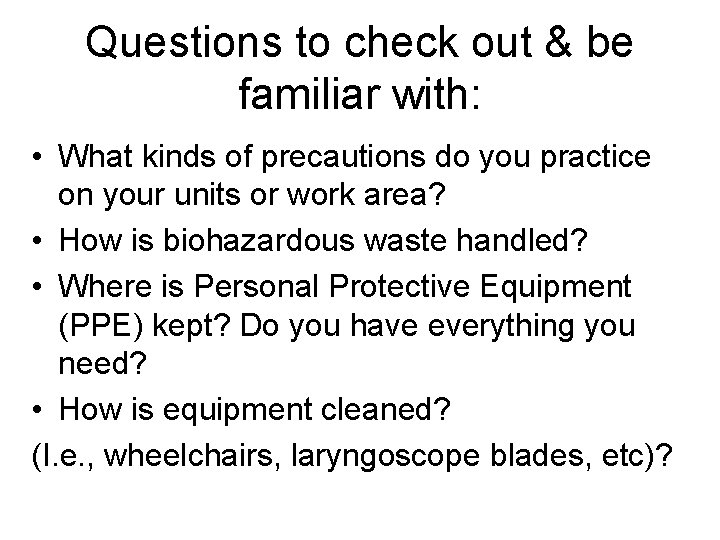 Questions to check out & be familiar with: • What kinds of precautions do