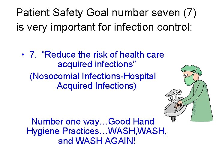  Patient Safety Goal number seven (7) is very important for infection control: •