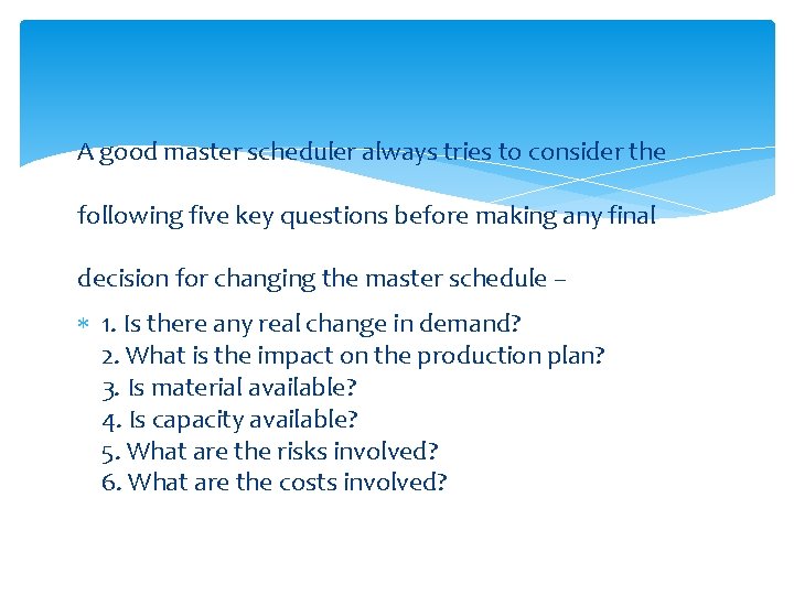 A good master scheduler always tries to consider the following five key questions before