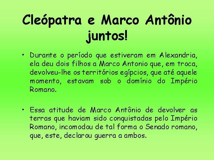 Cleópatra e Marco Antônio juntos! • Durante o período que estiveram em Alexandria, ela Cleópatra e Marco Antônio juntos! • Durante o período que estiveram em Alexandria, ela