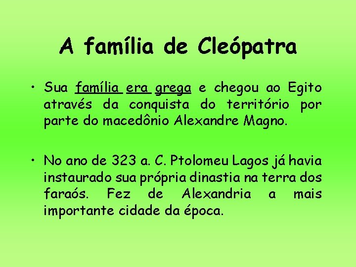 A família de Cleópatra • Sua família era grega e chegou ao Egito através A família de Cleópatra • Sua família era grega e chegou ao Egito através