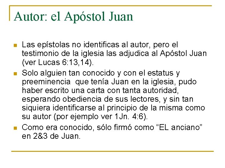 Autor: el Apóstol Juan n Las epístolas no identificas al autor, pero el testimonio