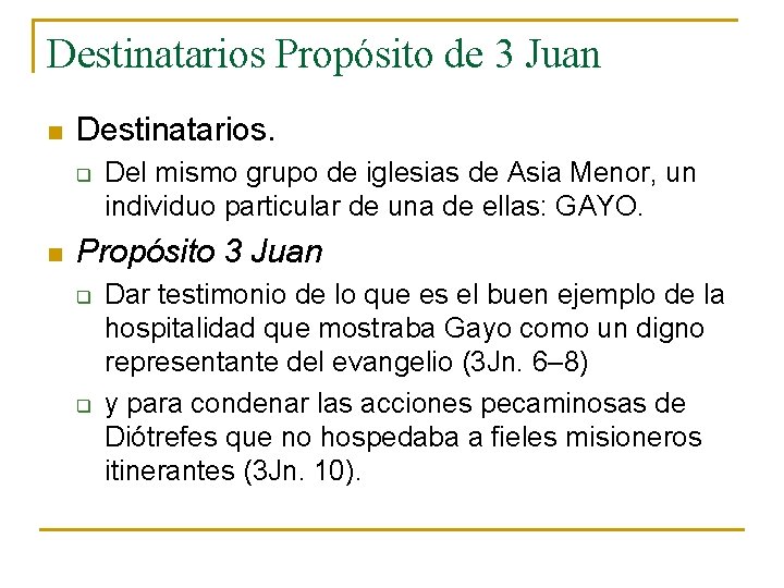 Destinatarios Propósito de 3 Juan n Destinatarios. q n Del mismo grupo de iglesias