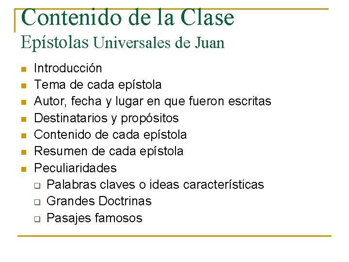 Contenido de la Clase Epístolas Universales de Juan n n n Introducción Tema de