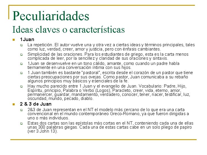 Peculiaridades Ideas claves o características n 1 Juan q q q n La repetición.