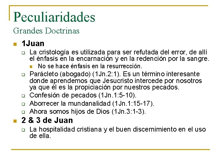 Peculiaridades Grandes Doctrinas n 1 Juan q La cristología es utilizada para ser refutada