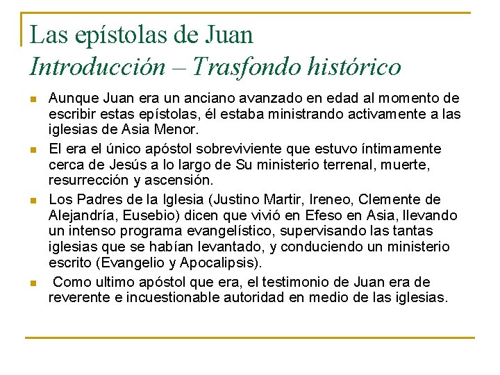 Las epístolas de Juan Introducción – Trasfondo histórico n n Aunque Juan era un