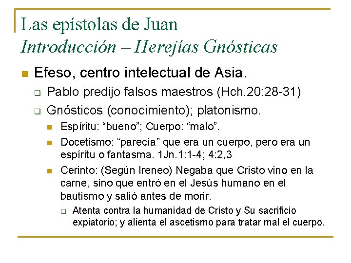 Las epístolas de Juan Introducción – Herejías Gnósticas n Efeso, centro intelectual de Asia.