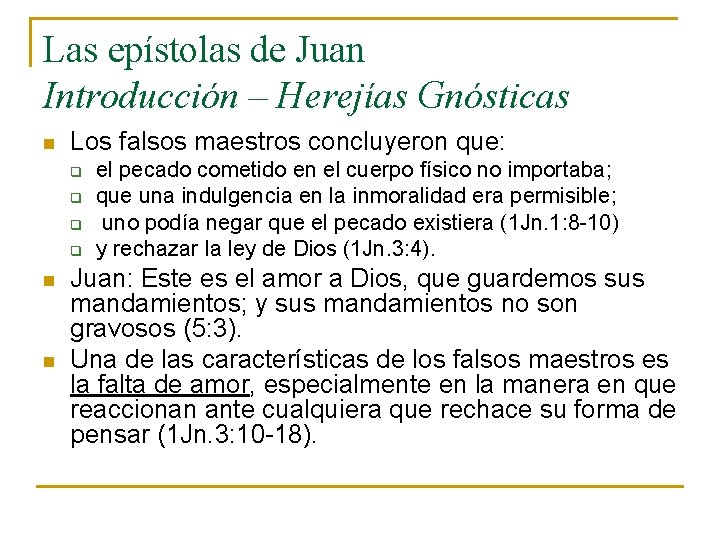 Las epístolas de Juan Introducción – Herejías Gnósticas n Los falsos maestros concluyeron que: