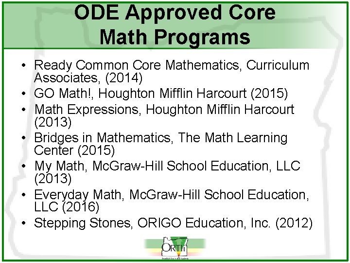 ODE Approved Core Math Programs • Ready Common Core Mathematics, Curriculum Associates, (2014) •