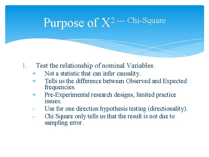 Purpose of 1. - 2 --Chi-Square X Test the relationship of nominal Variables. Not