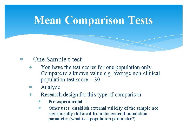 Mean Comparison Tests One Sample t-test You have the test scores for one population