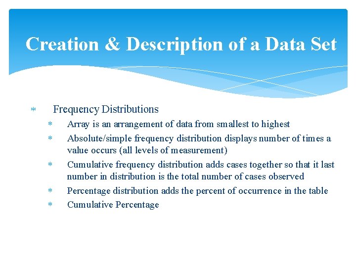 Creation & Description of a Data Set Frequency Distributions Array is an arrangement of