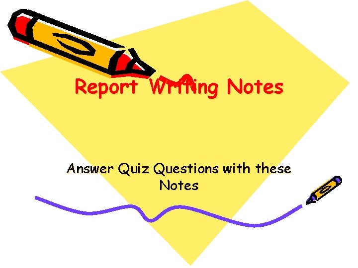 Report Writing Notes Answer Quiz Questions with these Notes 