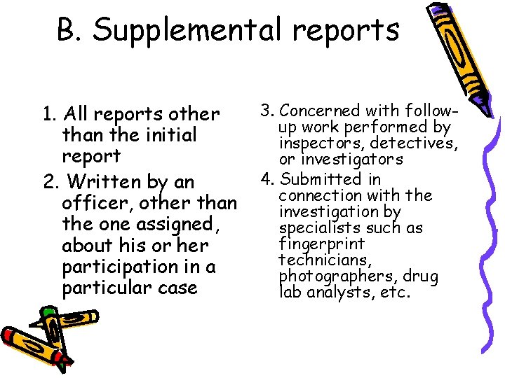 B. Supplemental reports 1. All reports other than the initial report 2. Written by