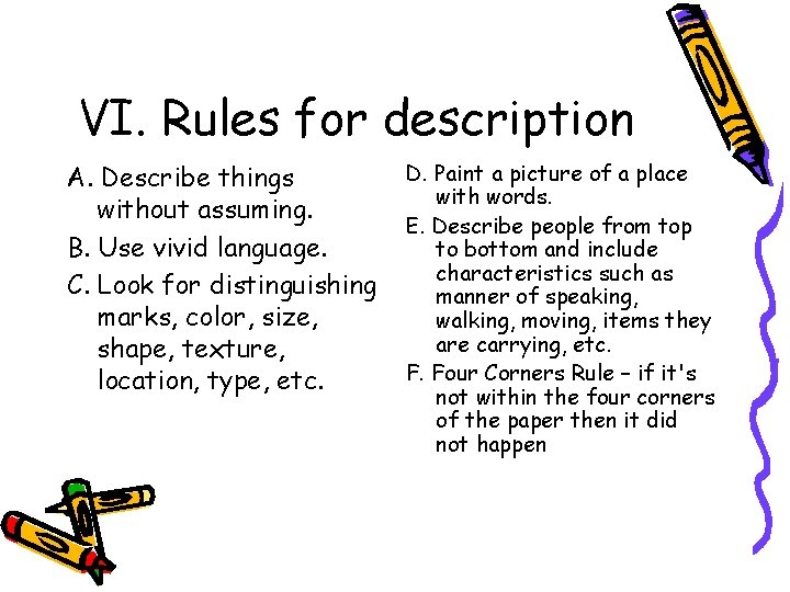 VI. Rules for description A. Describe things without assuming. B. Use vivid language. C.