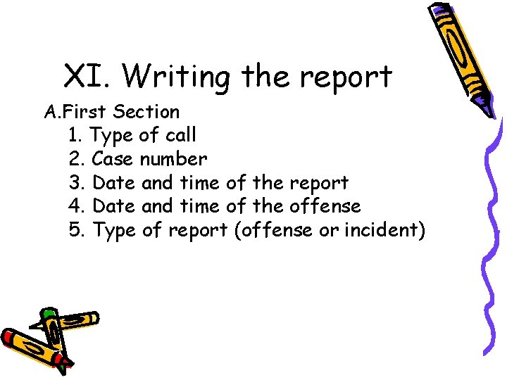 XI. Writing the report A. First Section 1. Type of call 2. Case number