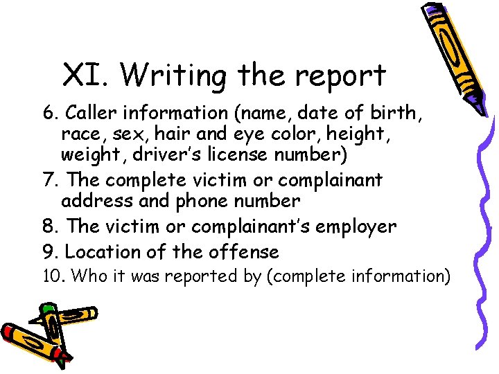 XI. Writing the report 6. Caller information (name, date of birth, race, sex, hair