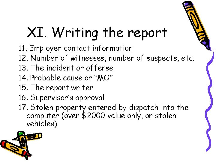 XI. Writing the report 11. Employer contact information 12. Number of witnesses, number of