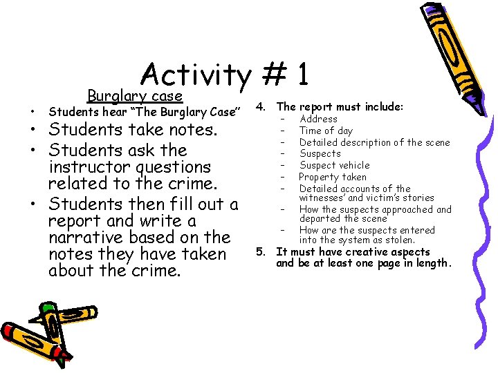 Activity # 1 • Burglary case Students hear “The Burglary Case” • Students take